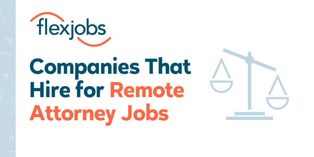 10 Companies That Hire For Remote Attorney Jobs Flexjobs